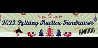 NMDOG HOLIDAY AUCTION IS NOW LIVE NMDOG HOLIDAY AUCTION IS NOW LIVE